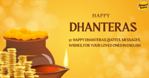 Read more about the article 51+ Happy Dhanteras Quotes, Messages, Wishes, For Your Loved Ones in English